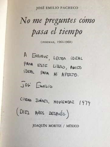 Dedicatoria de José Emilio Pacheco a Enrique Cortazar escrita en noviembre del 79, en su libro titulado No me preguntes cómo pasa el tiempo (Joaquín Mortiz, México-1969).